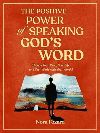 The Positive Power of Speaking God’s Word