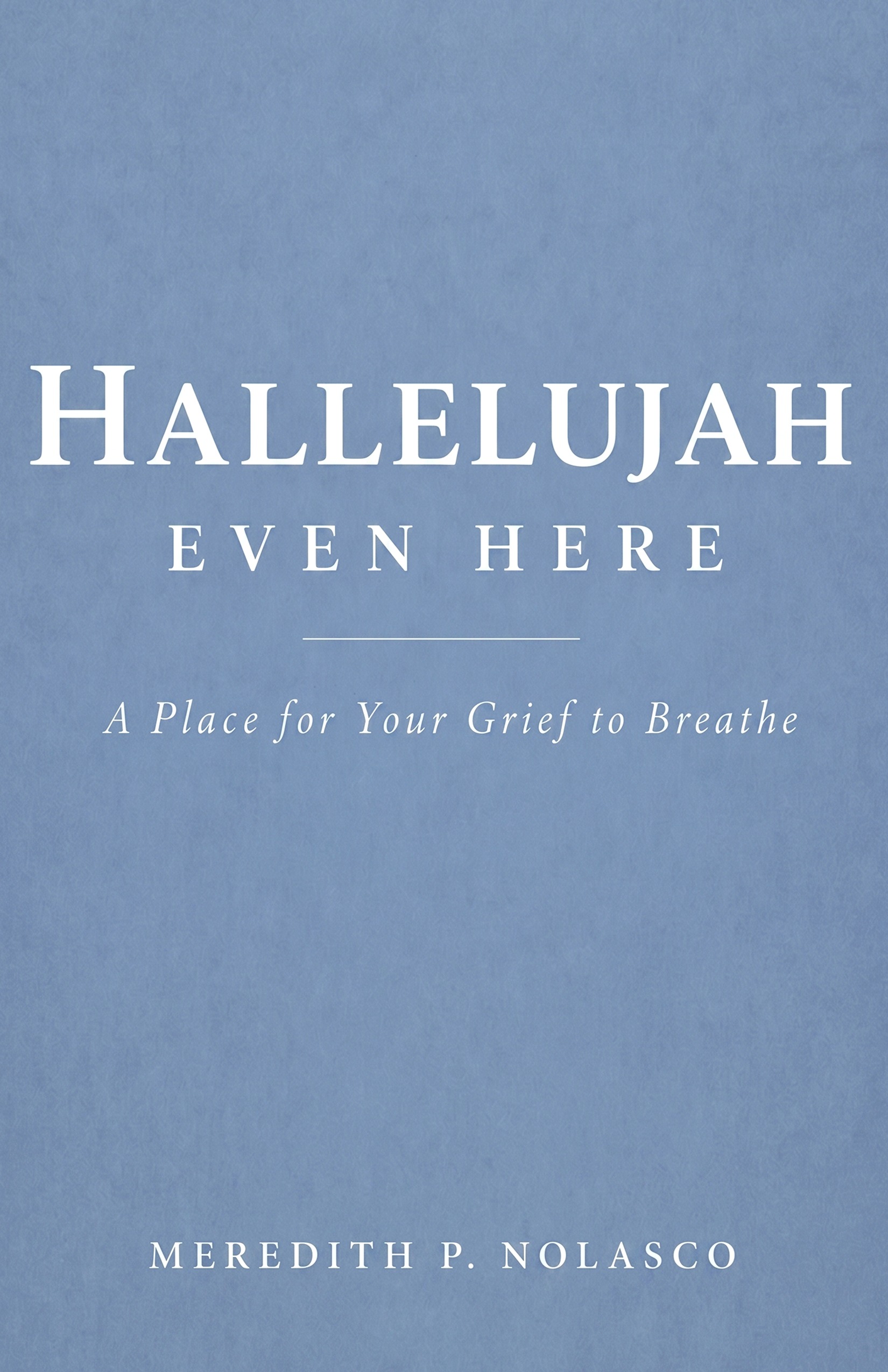 Hallelujah Even Here